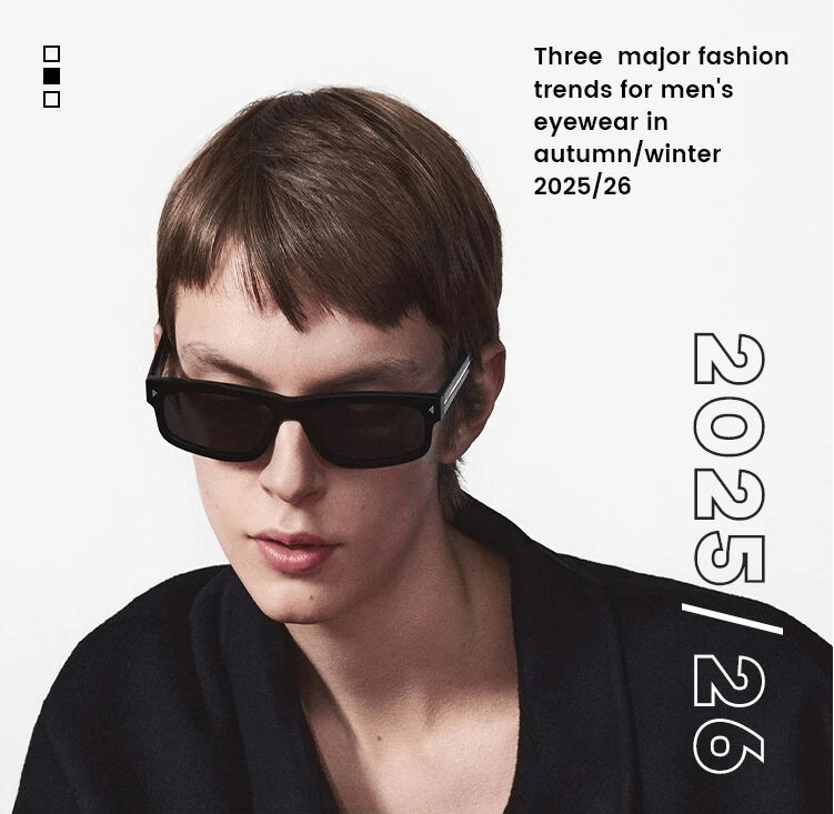 Three major fashion trends for men's eyewear in autumn/winter 2025/26